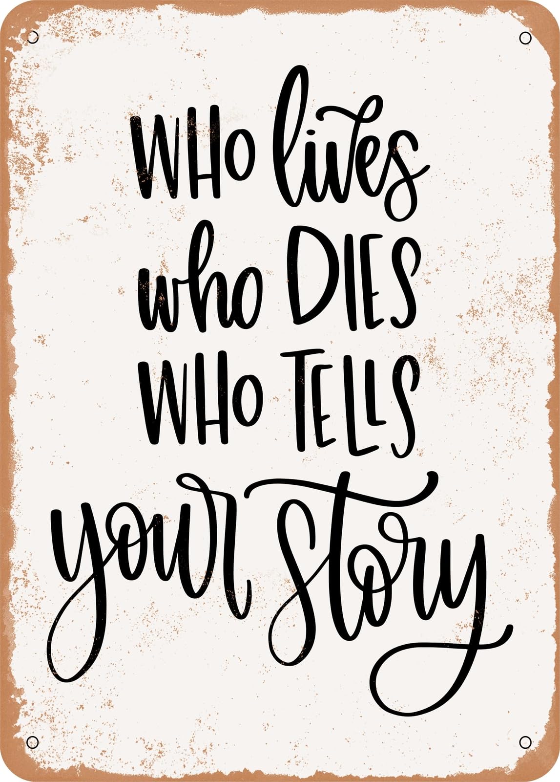 Miaomansenstore Metal Sign - Who Lives Who Dies Who Tells Your Story - Vintage Rusty Look Home Decor