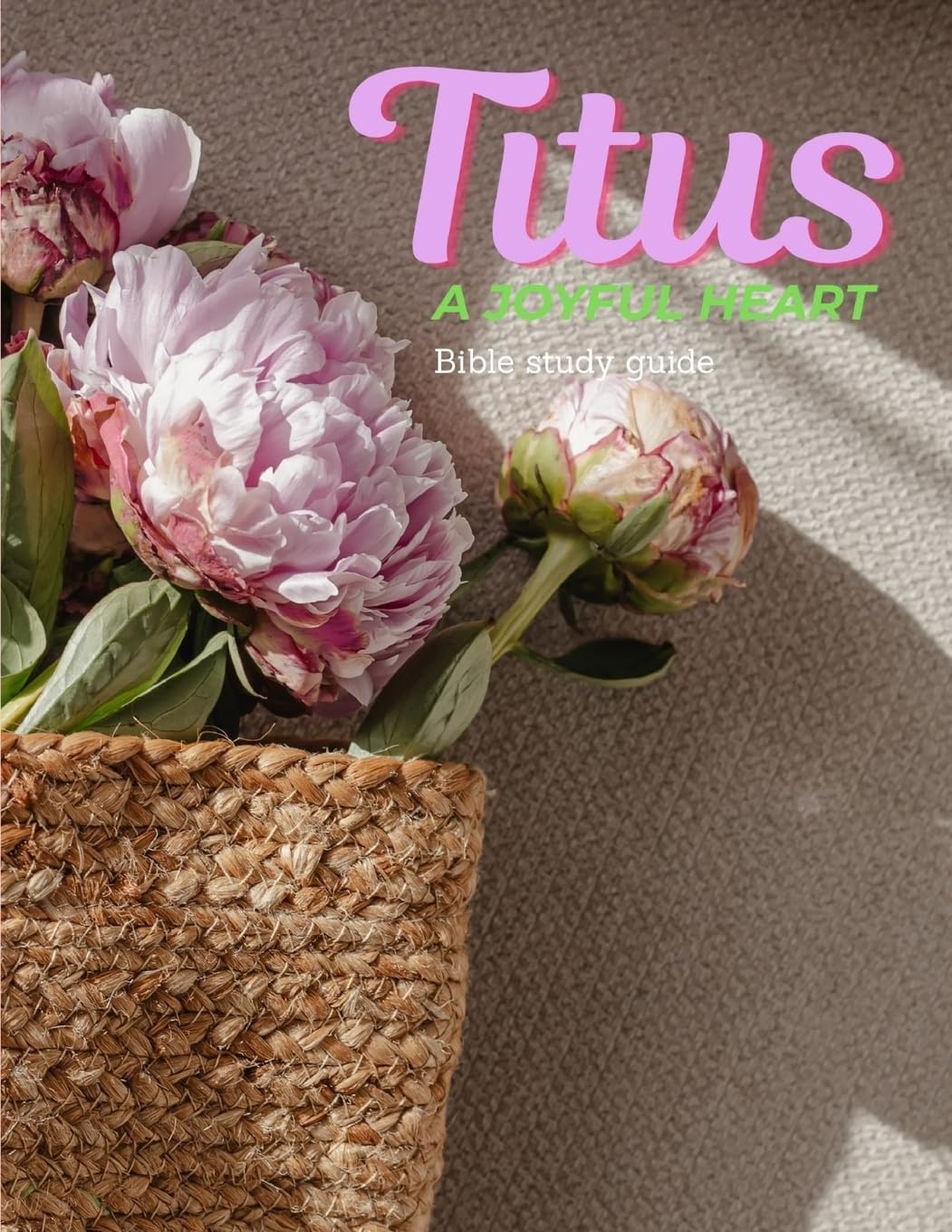 A Joyful-Heart Bible Study Titus: The Book of Titus