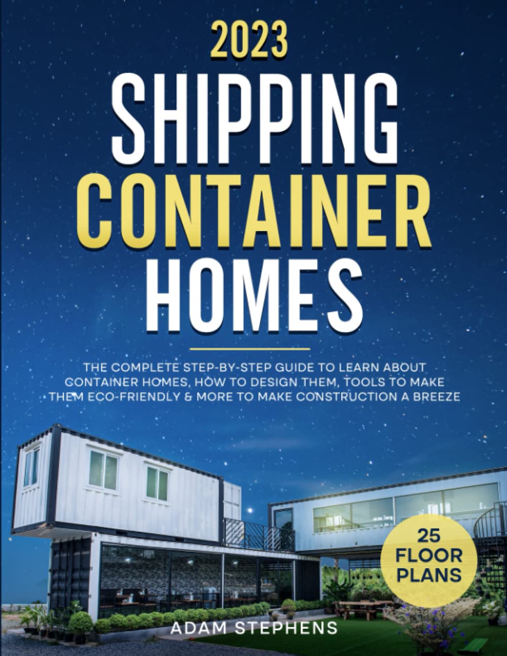 Buy Shipping Container Homes: The Complete Step-By-Step Guide To Learn ...