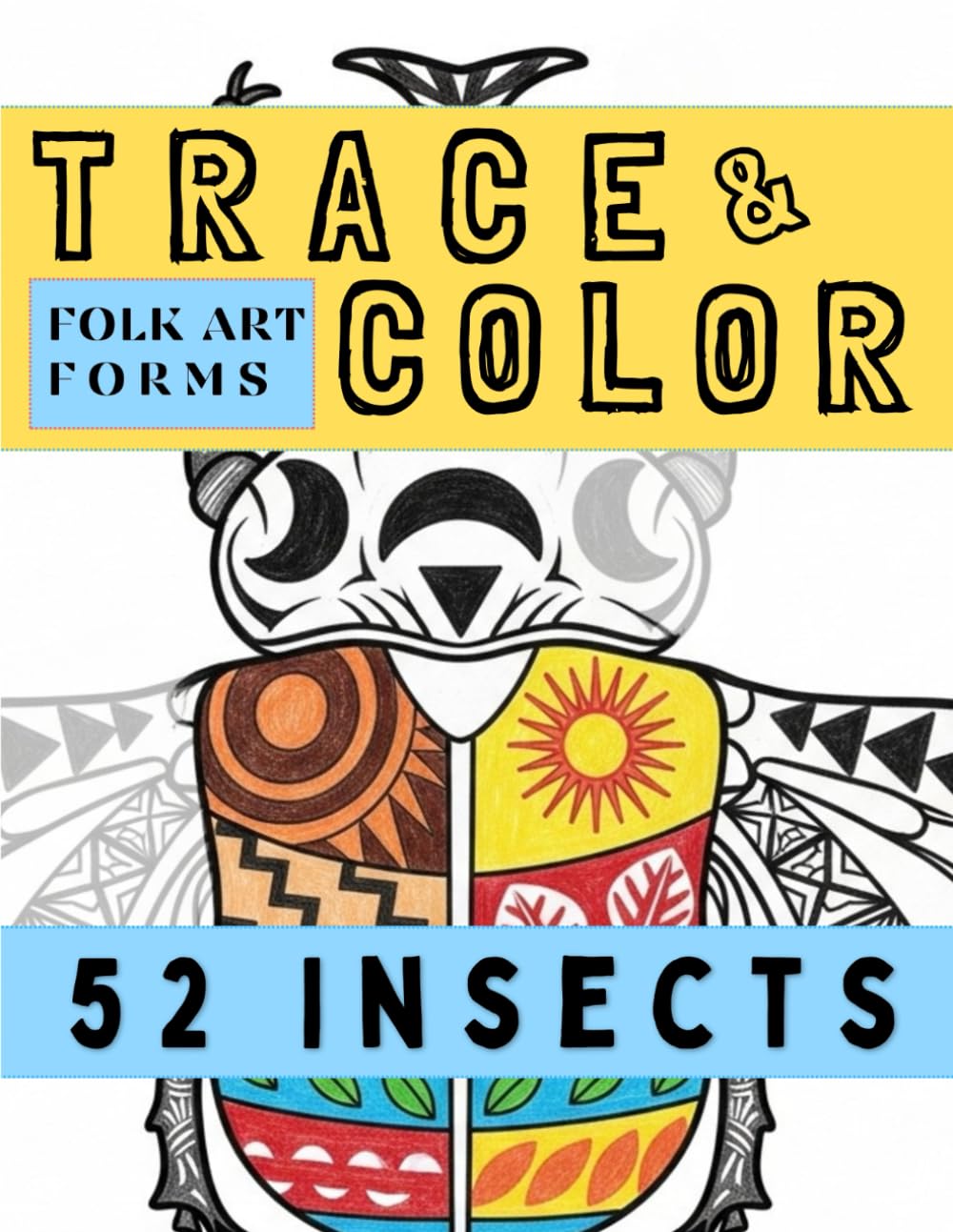 Folk Art Forms: 52 Insects: A Patterned Insect Atlas for Calm Tracing & Coloring (Trace & Shade Studio)