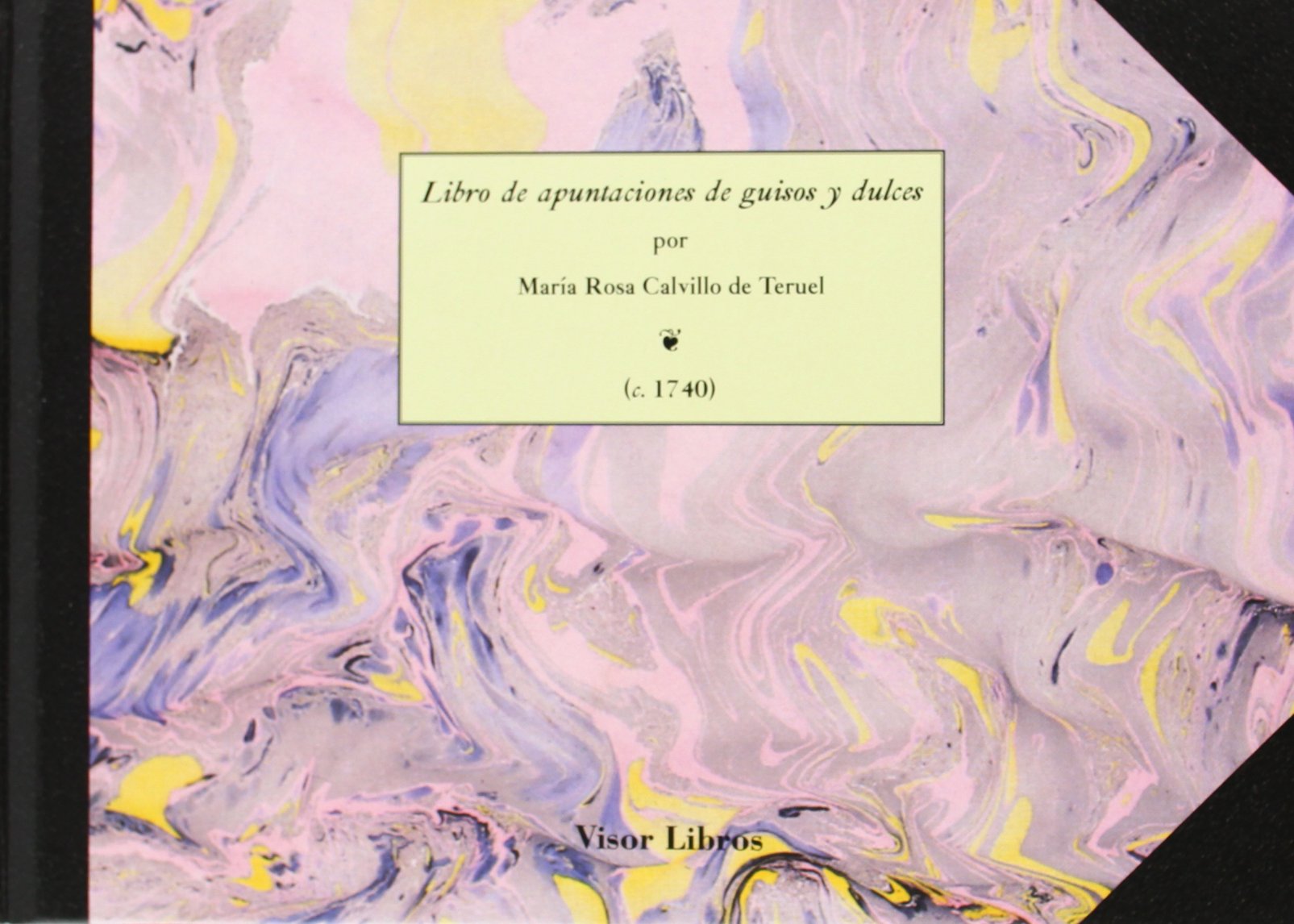 Libro de apuntaciones de guisos y dulces: Primer libro de cocina Español escrito por una mujer