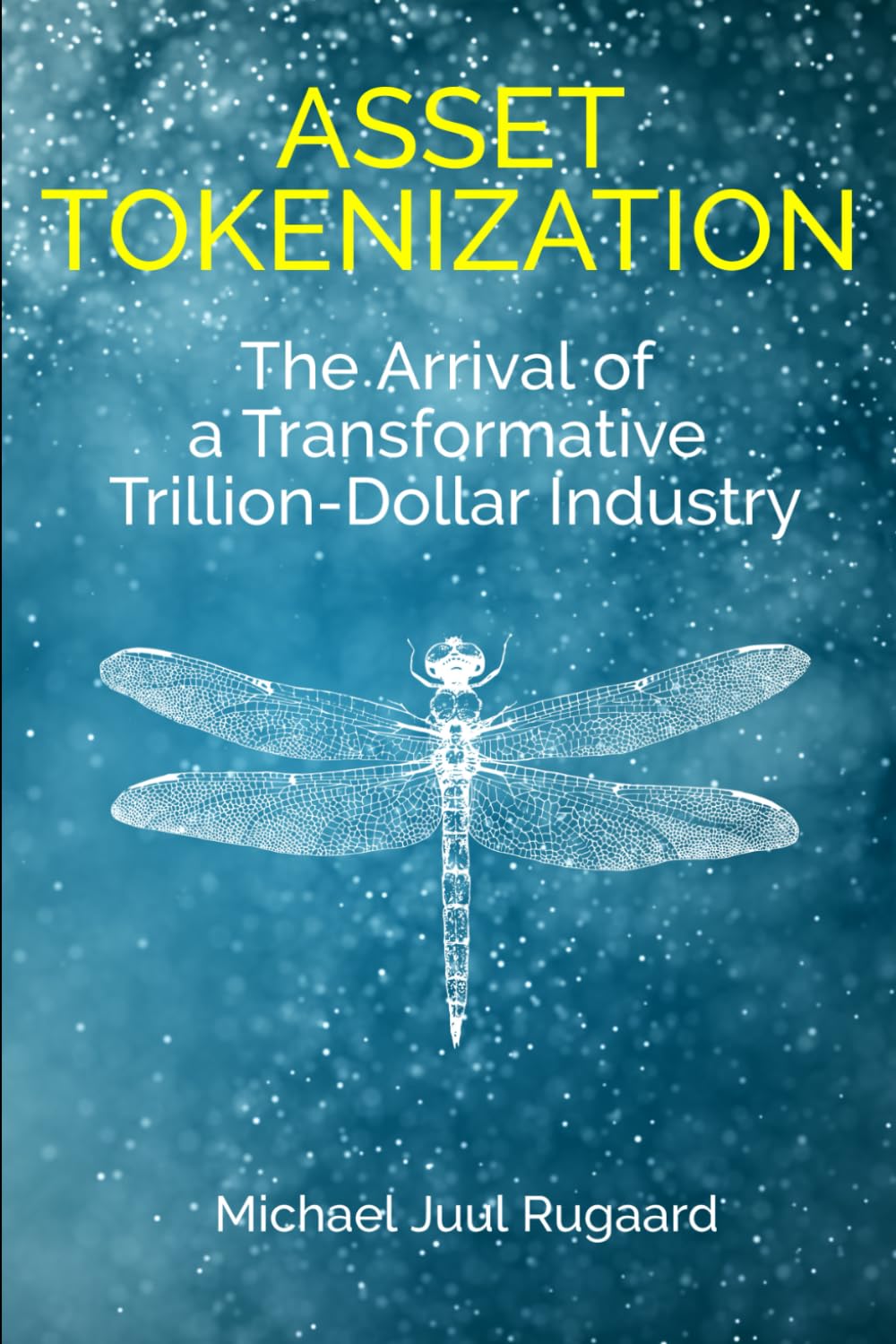 Asset Tokenization: The Arrival of a Transformative Trillion Dollar Industry