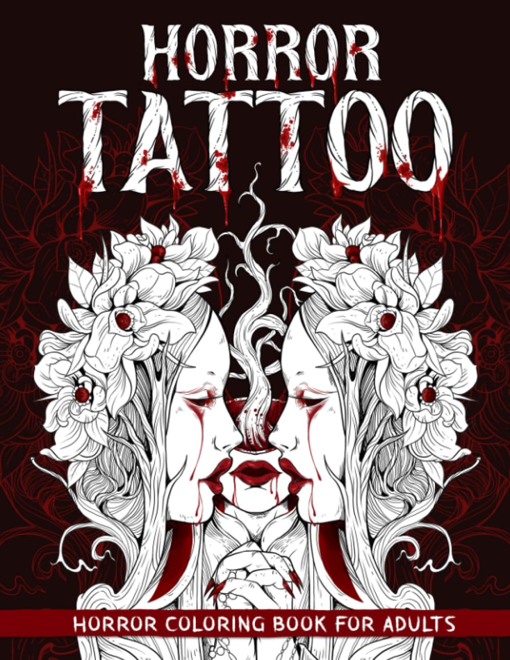 Horror Tattoo: Coloring Book for Adults Features Scary Illustrations of Creepy, Haunting, Enchanting, Gorgeous Tattoos for Stress Relief and Relaxation