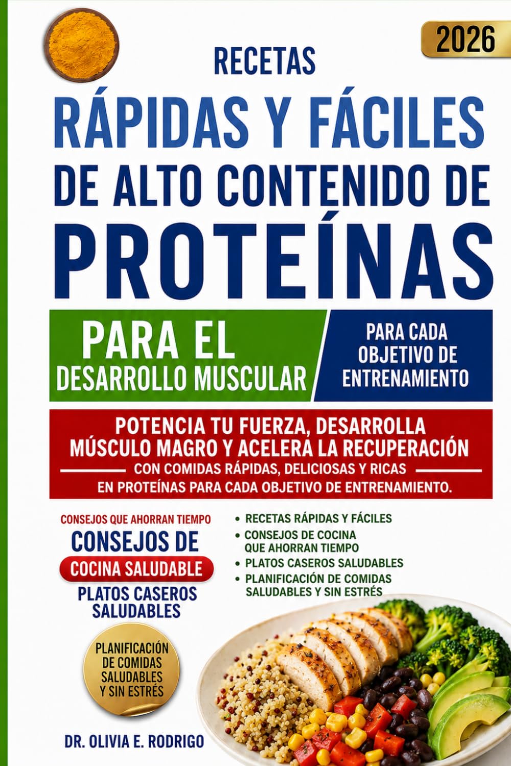 RECETAS RÁPIDAS Y FÁCILES DE ALTO CONTENIDO DE PROTEÍNAS PARA EL DESARROLLO MUSCULAR: Potencia tu fuerza, desarrolla músculo magro y acelera la ... para cada objetivo de entrenamiento.