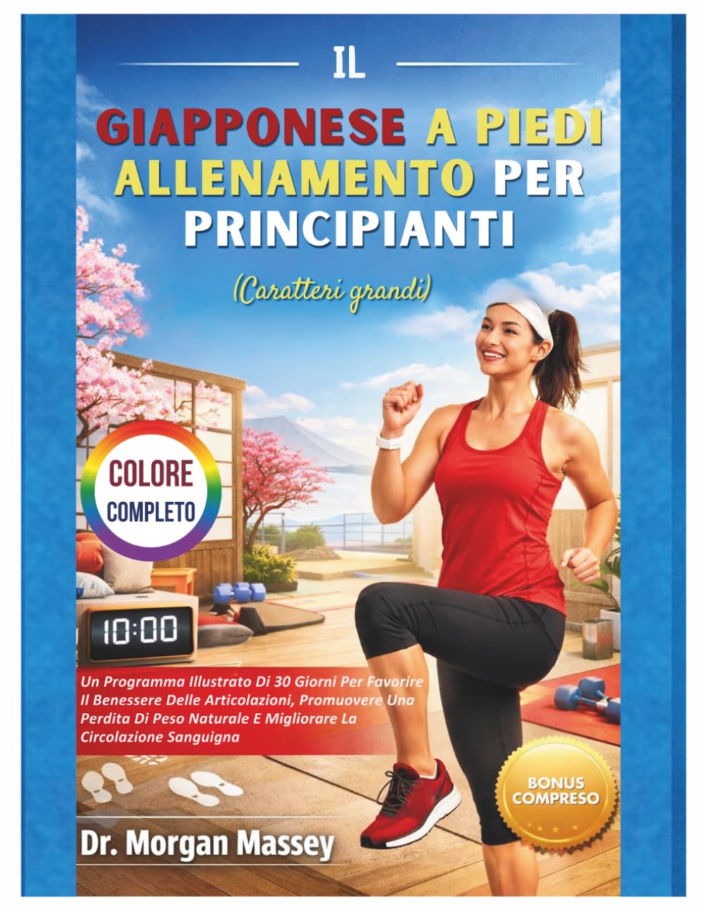 Il Giapponese A Piedi Allenamento Per Principianti (Caratteri grandi) COLORE COMPLETO: Un Programma Illustrato Di 30 Giorni Per Favorire Il Benessere ... E Migliorare La Circolazione Sanguigna