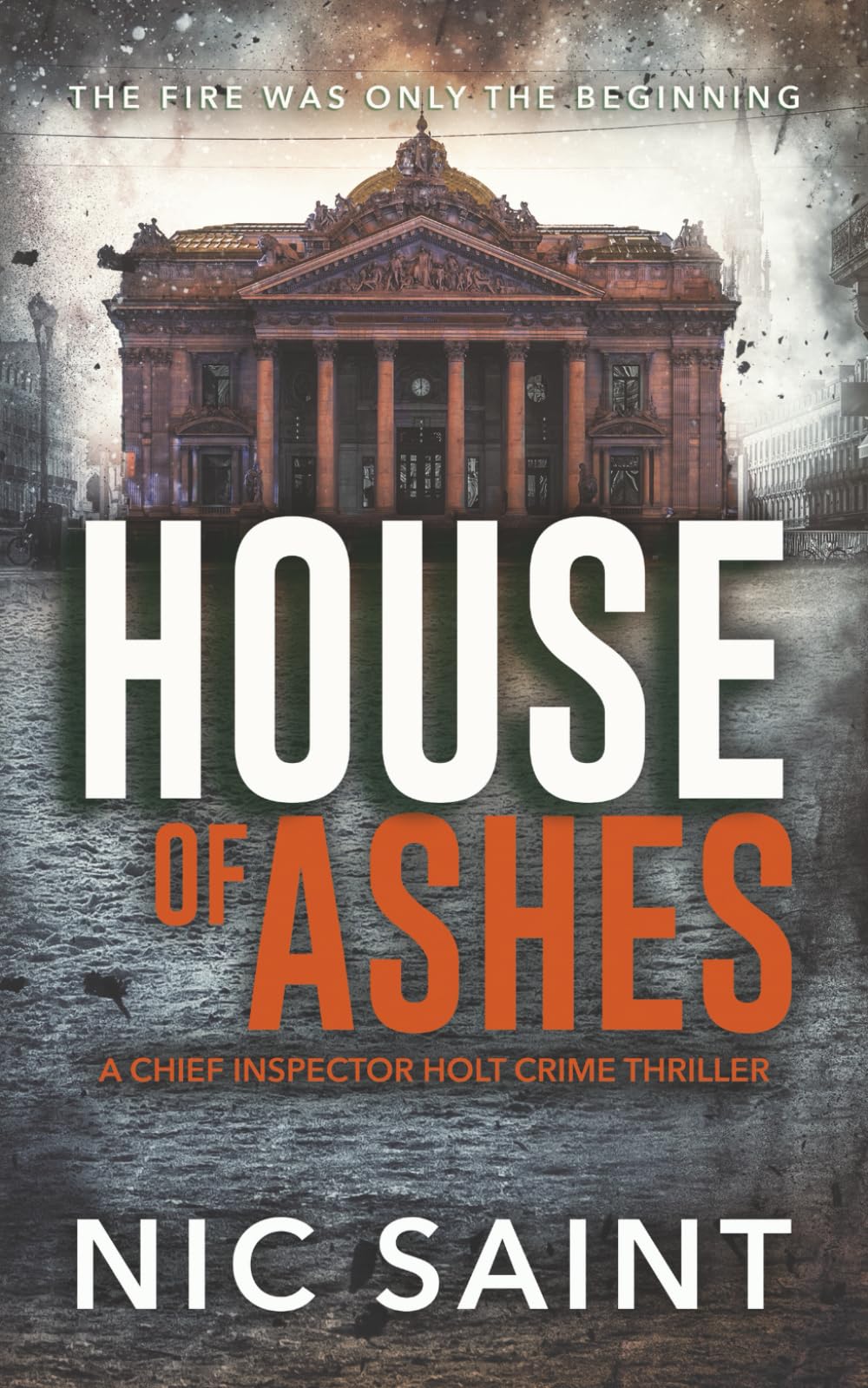 House of Ashes: A Crime Thriller (Chief Inspector Holt)