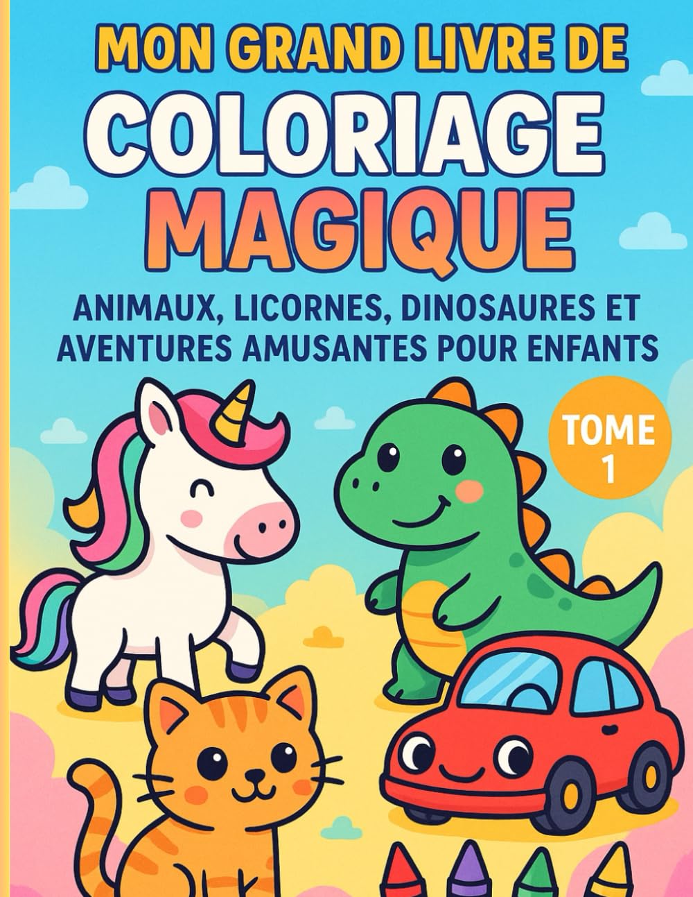 Mon Grand Livre de Coloriage Magique : Dessins d’Animaux, Licornes et Dinosaures pour Enfants