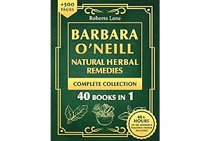 The Ultimate Natural Healing Guide: Unlock the Secrets of Dr. Barbara O'Neill's Herbal Remedies