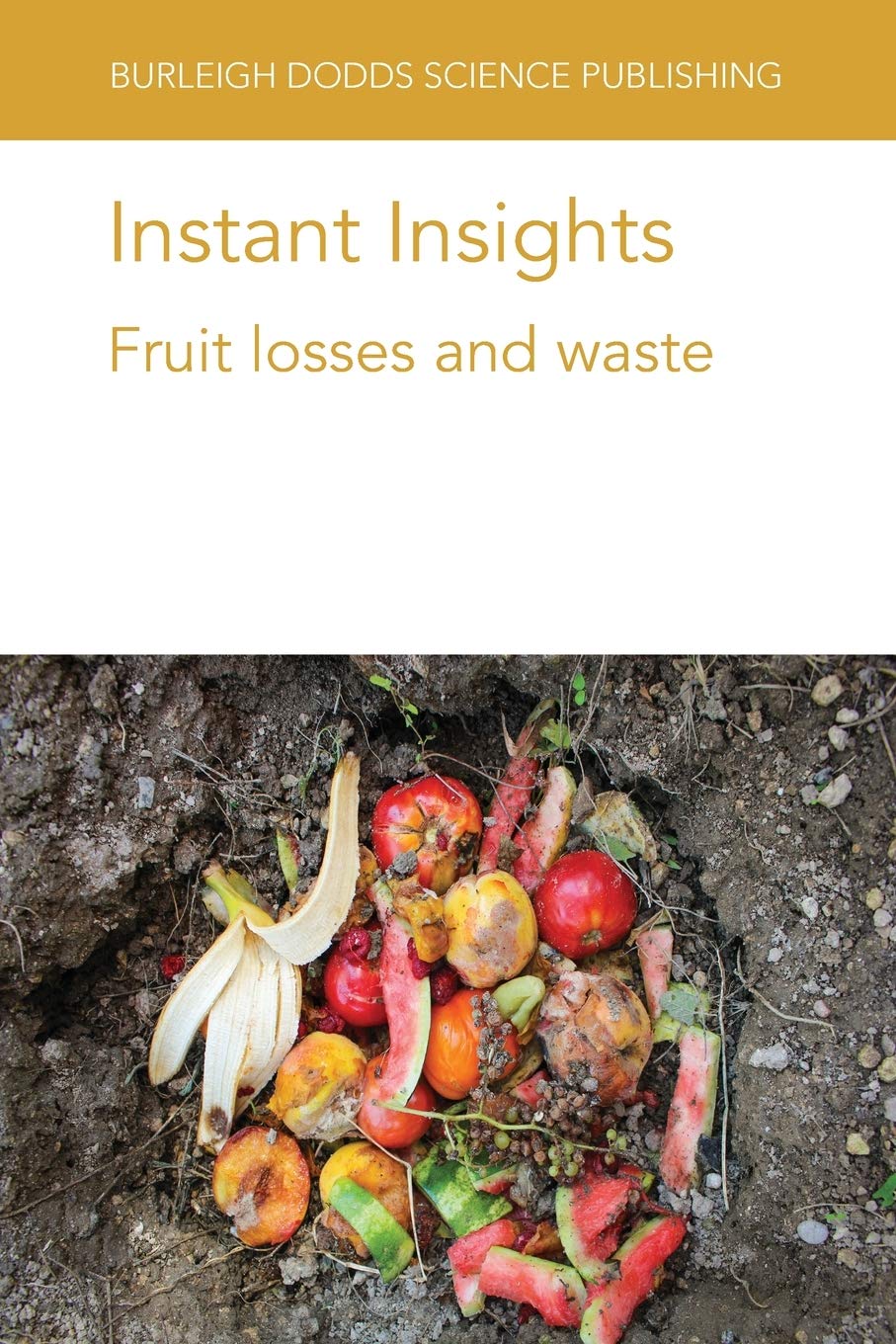 Instant Insights: Fruit losses and waste: Decorate Your Very Own Royal Home! (Burleigh Dodds Science: Instant Insights Book 11)