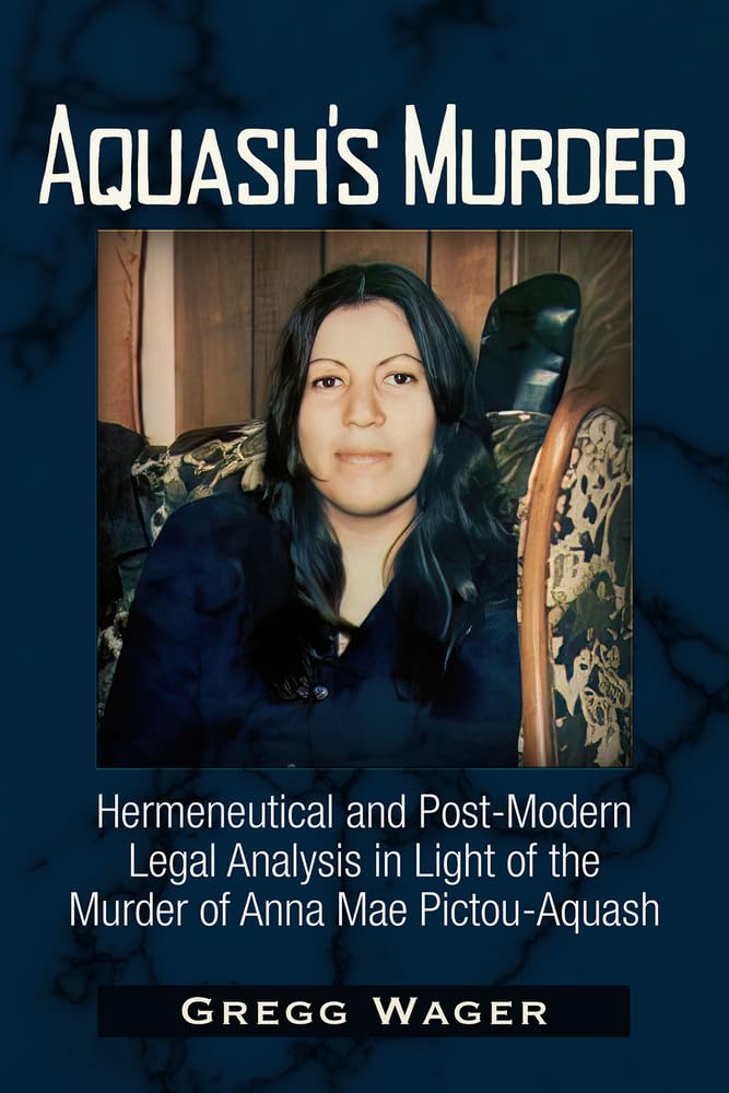 Buy Aquash's Murder: Hermeneutical and Post-Modern Legal Analysis in Light of the Murder of Anna Mae Pictou-Aquash — BookShops.in