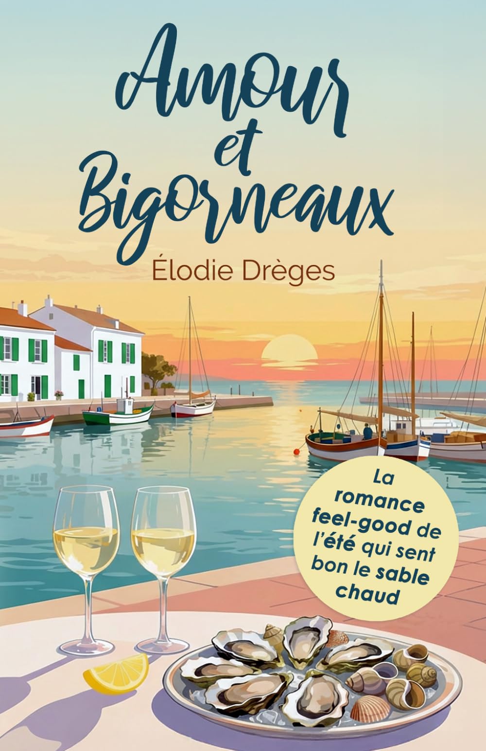 Amour et Bigorneaux: La romance feel good de l'été qui sent bon le sable chaud.