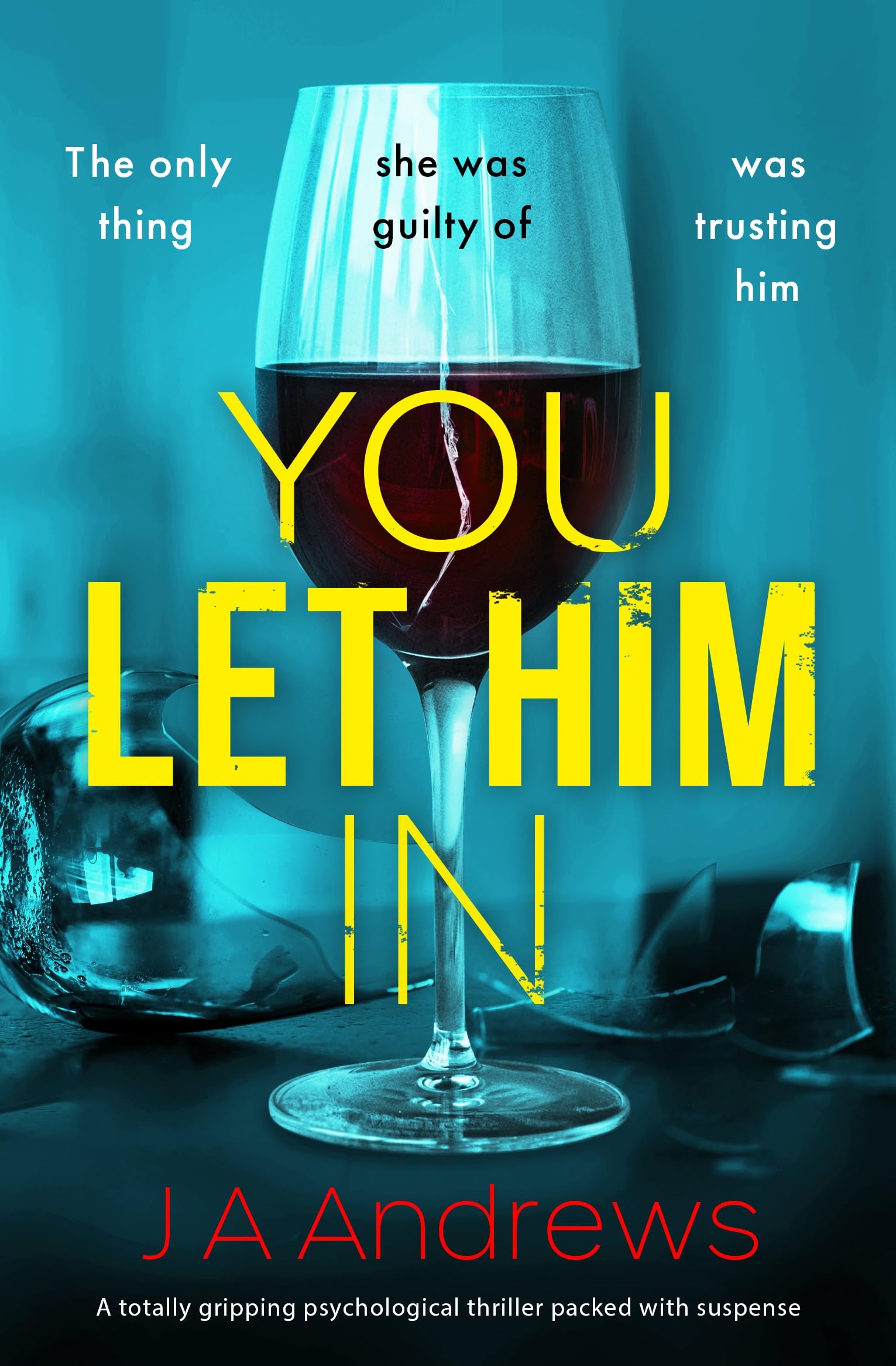 You Let Him In: A twisty psychological thriller that will keep you hooked