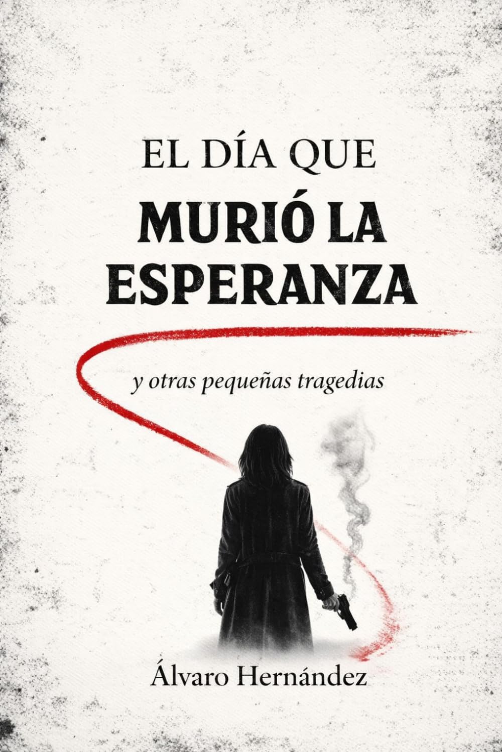 El día que murió la esperanza, y otras pequeñas tragedias