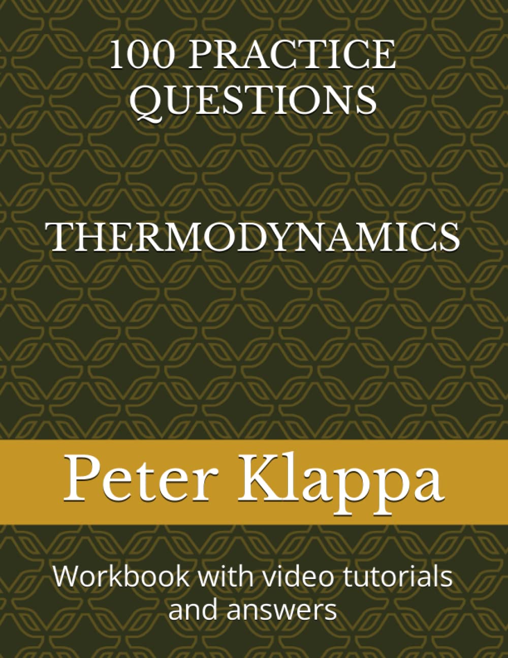 100 PRACTICE QUESTIONS THERMODYNAMICS: Workbook with video tutorials and answers