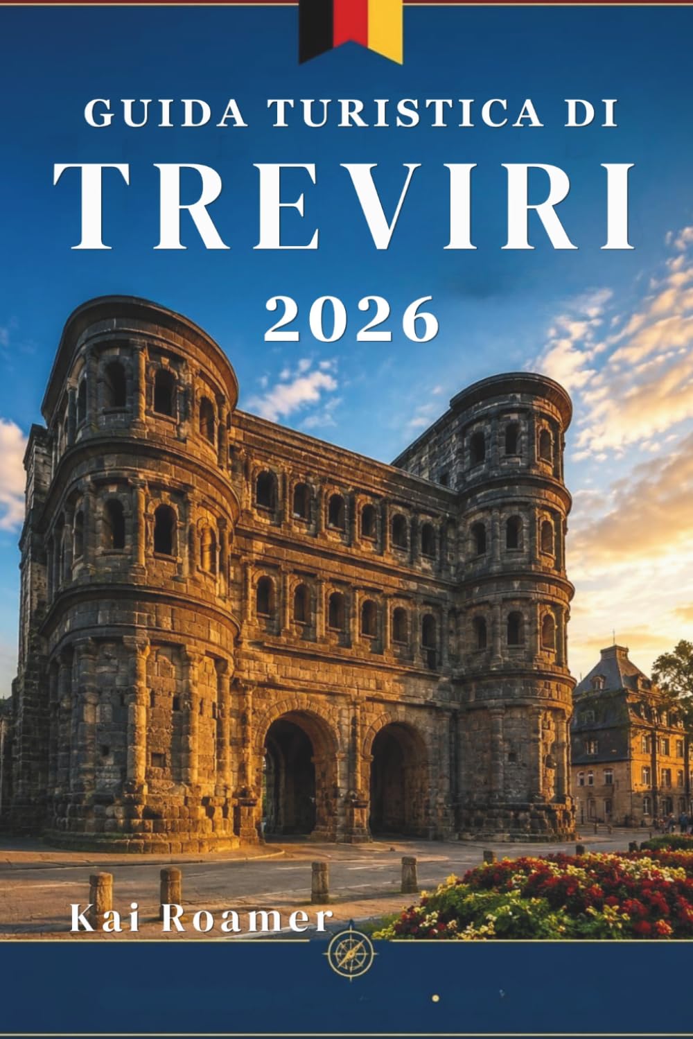 GUIDA TURISTICA DI TREVIRI 2026: Scopri le vie romane, il fascino delle rive del fiume, gli angoli nascosti e il cuore senza tempo della città più antica della Germania.