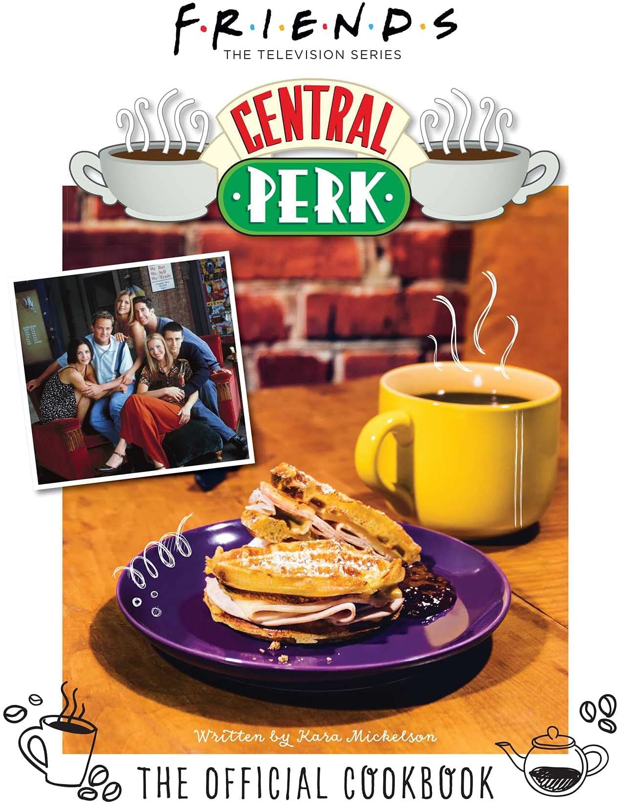 Insight Editions Friends: The Official Central Perk Cookbook (Classic TV Cookbooks, 90s Tv)