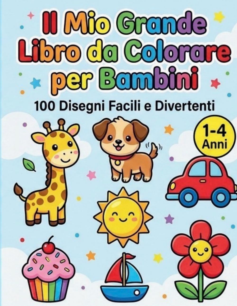 Il Mio Grande Libro da Colorare per Bambini 1-4 Anni: 100 Disegni Facili e Divertenti – Libro Prescolare con Immagini Semplici per Imparare a Colorare