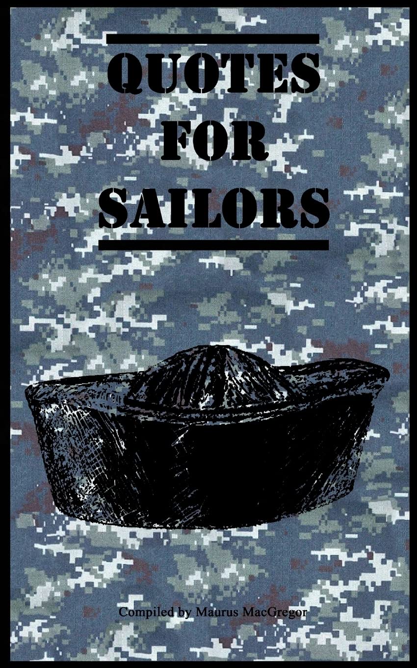 Quotes for Sailors: Over a hundred inspiring and funny quotes for anyone serving in the Navy: Volume 2 (Quotes for Military Personnel)