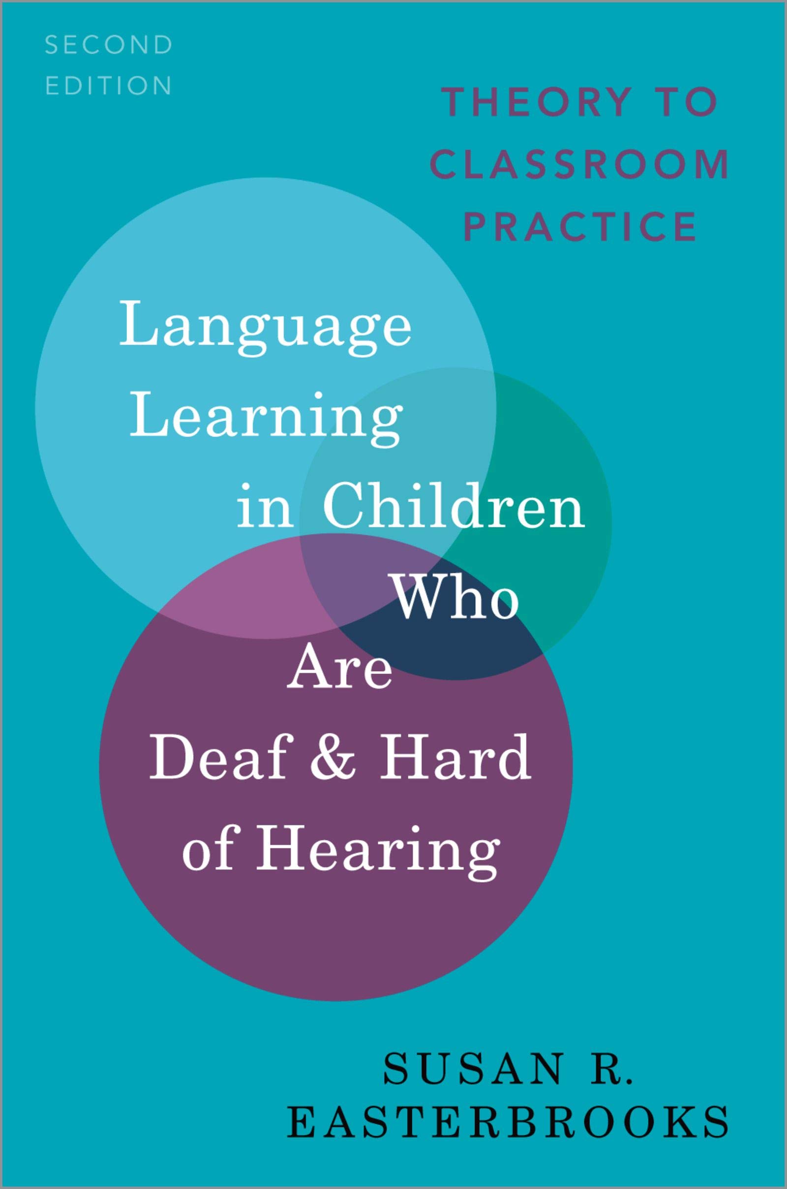 Language Learning in Children Who Are Deaf and Hard of Hearing: Theory to Classroom Practice (Professional Perspectives on Deafness: Evidence and Applications)