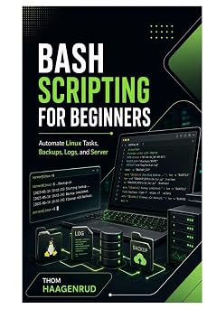 Bash Scripting for Beginners Automate Linux Tasks, Backups, Logs, and Server Workflows