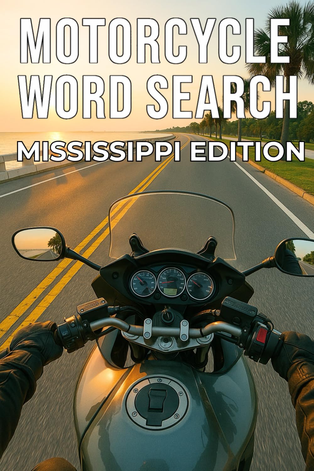 MOTORCYCLE WORD SEARCH MISSISSIPPI EDITION: Explore Mississippi’s Scenic Roads Through 50 Puzzles and 750 Real Riding Words (Motorcycle Word Search: State by State Series)