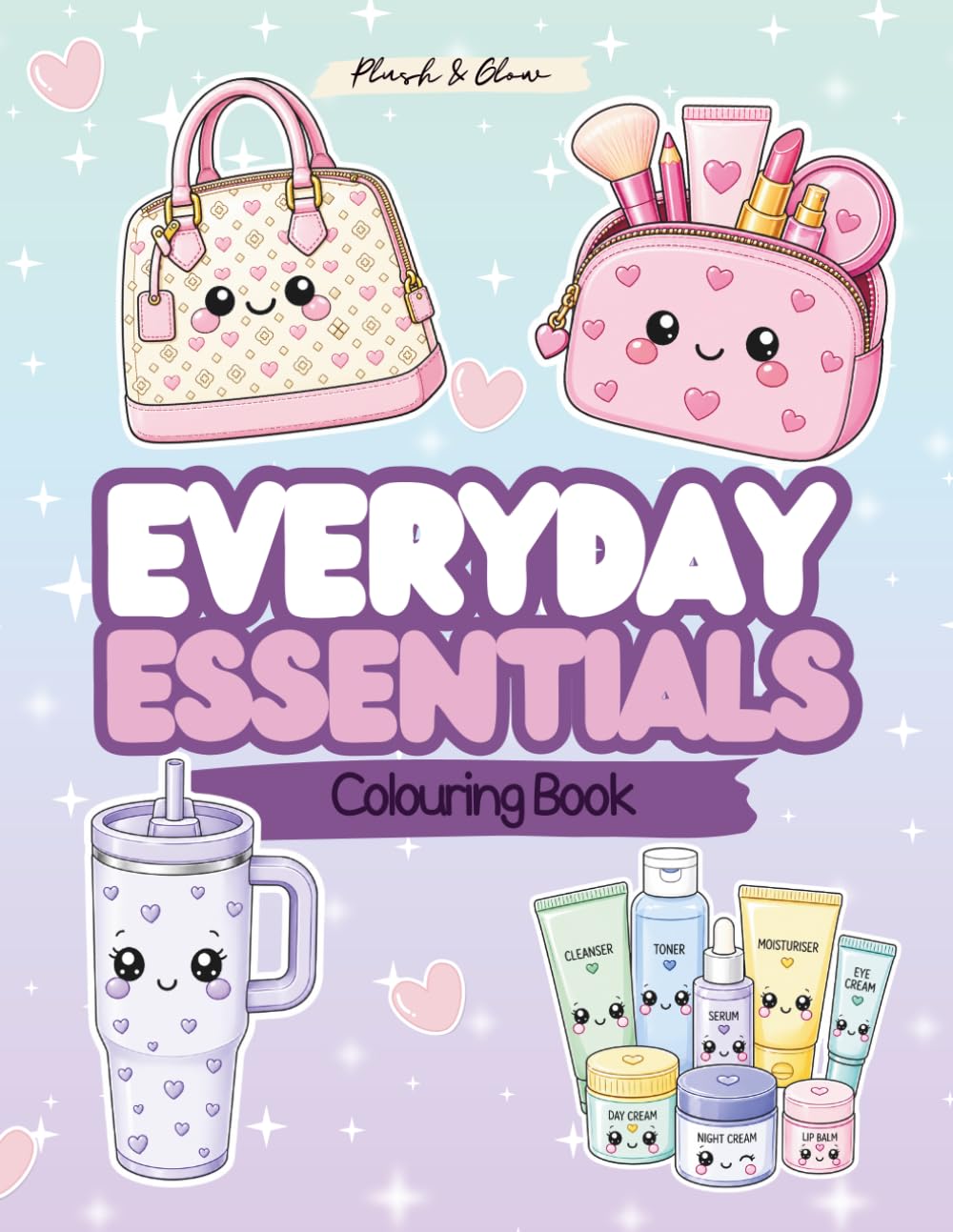 Everyday Cuties - Plush & Glow Colouring Book: Cute and Simple Designs - Everyday Essentials - Kawaii - Colouring for All Ages '