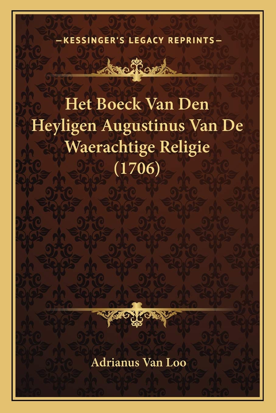 Het Boeck Van Den Heyligen Augustinus Van De Waerachtige Religie (1706)