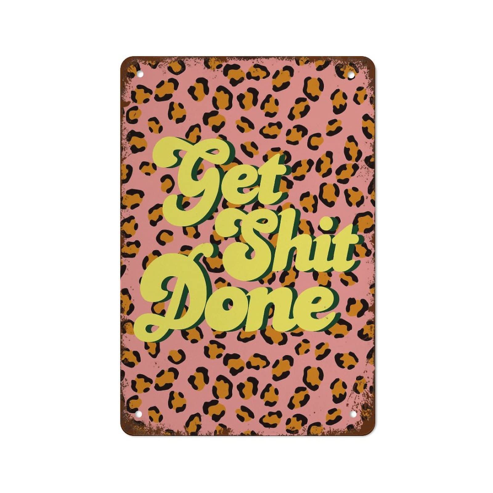 peiyeety Get Shit Done Leopard Quote Colourful Quote,Leopard Art,Animal Print Retro Metal Tin Sign Aluminum Sign for Home Coffee Bar Wall Decor 8x12 Inch