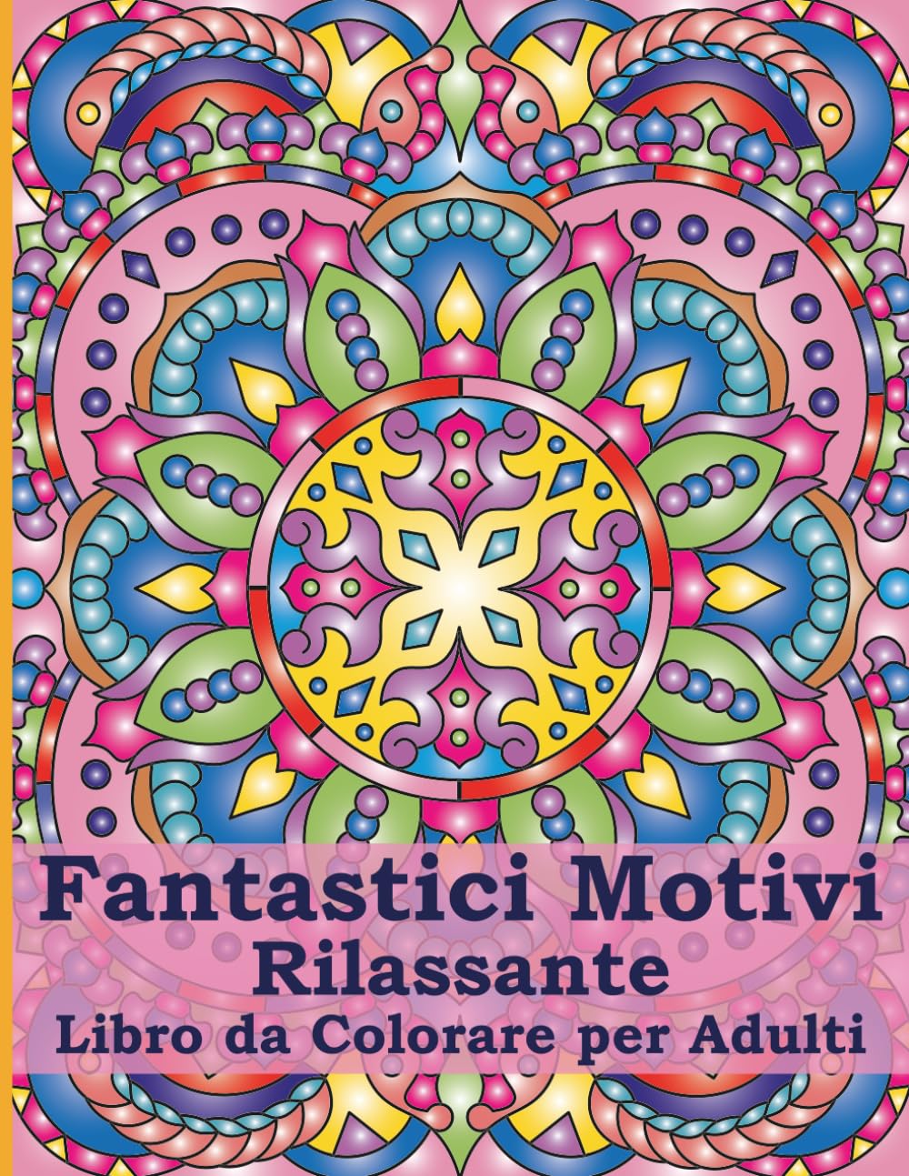 Fantastici Motivi Libro da Colorare Rilassante per Adulti: 50 Motivi Antistress Originali in Stile Mandala