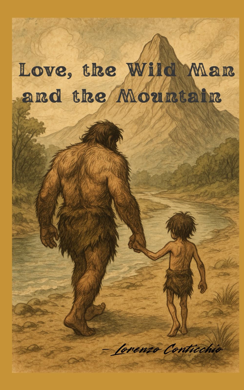 Love, the Wild Man and the Mountain: The story of a life shifting, of a heart opening.