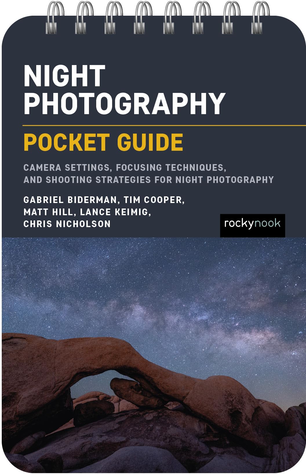 The Night Photography: Pocket Guide: Camera Settings, Focusing Techniques, and Shooting Strategies for Night Photography (The Pocket Guide Series for Photographers)
