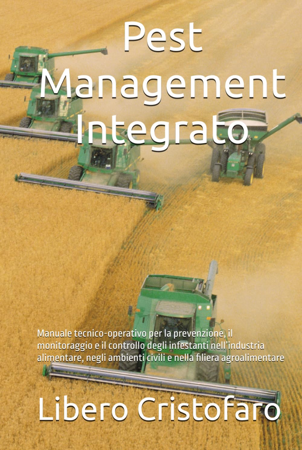 Pest Management Integrato: Manuale tecnico-operativo per la prevenzione, il monitoraggio e il controllo degli infestanti nell’industria alimentare, negli ambienti civili e nella filiera agroalimentare