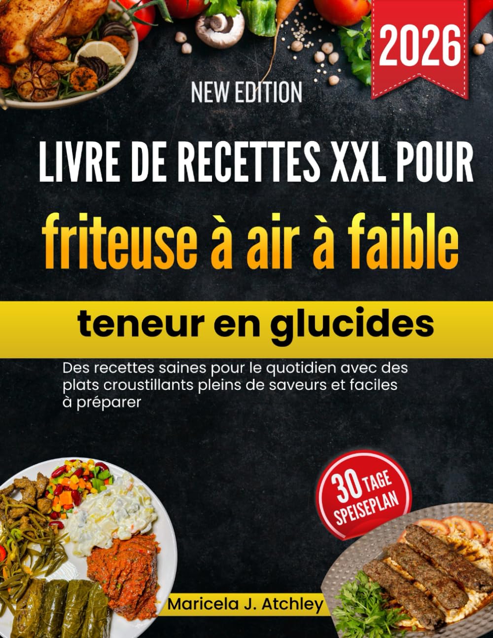 Livre de recettes XXL pour friteuse à air à faible teneur en glucides: Des recettes saines pour le quotidien avec des plats croustillants pleins de saveurs et faciles à préparer