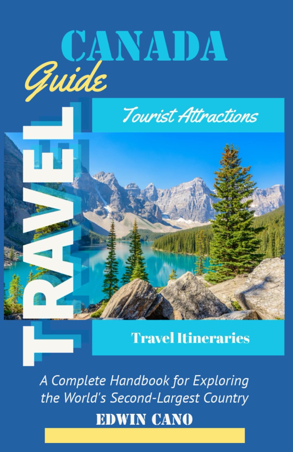 Canada Travel Guide: A Complete Handbook for Exploring the World’s Second-Largest Country