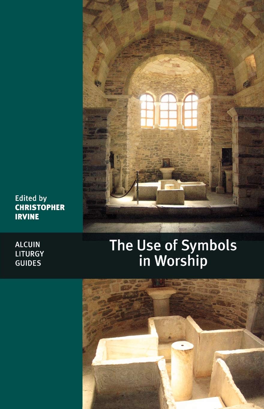 The Use of Symbols in Worship: (Alcuin Liturgy Guides) (Alcuin C