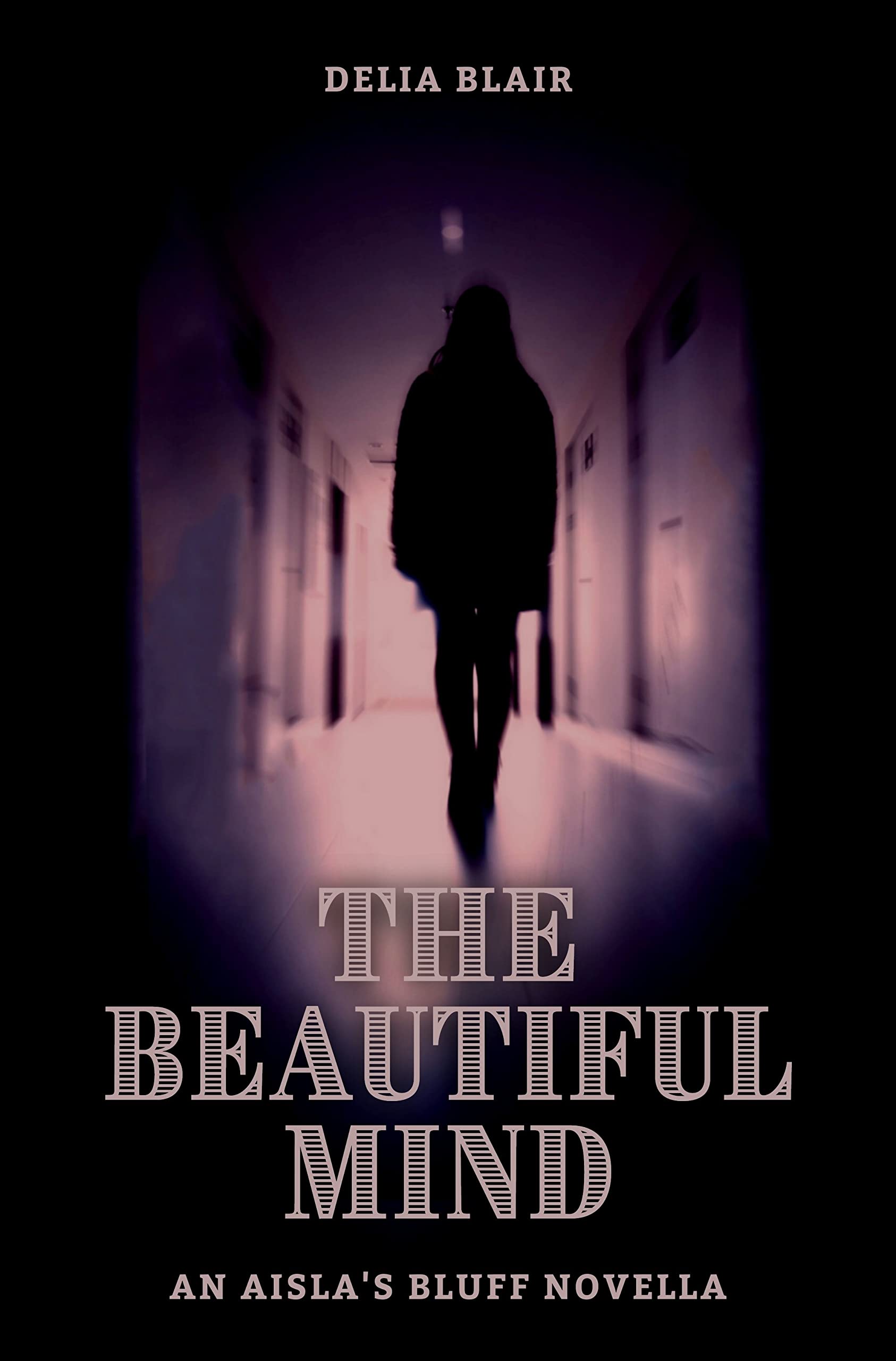 The Beautiful Mind: An Aisla's Bluff Novella (The Horrific Tales of Aisla's Bluff Book 1)