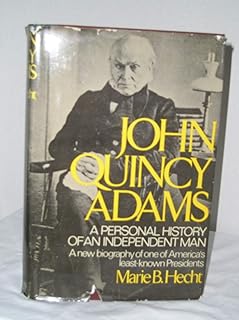 John Quincy Adams: A Personal History of an Independent Man (Signature Ser.))