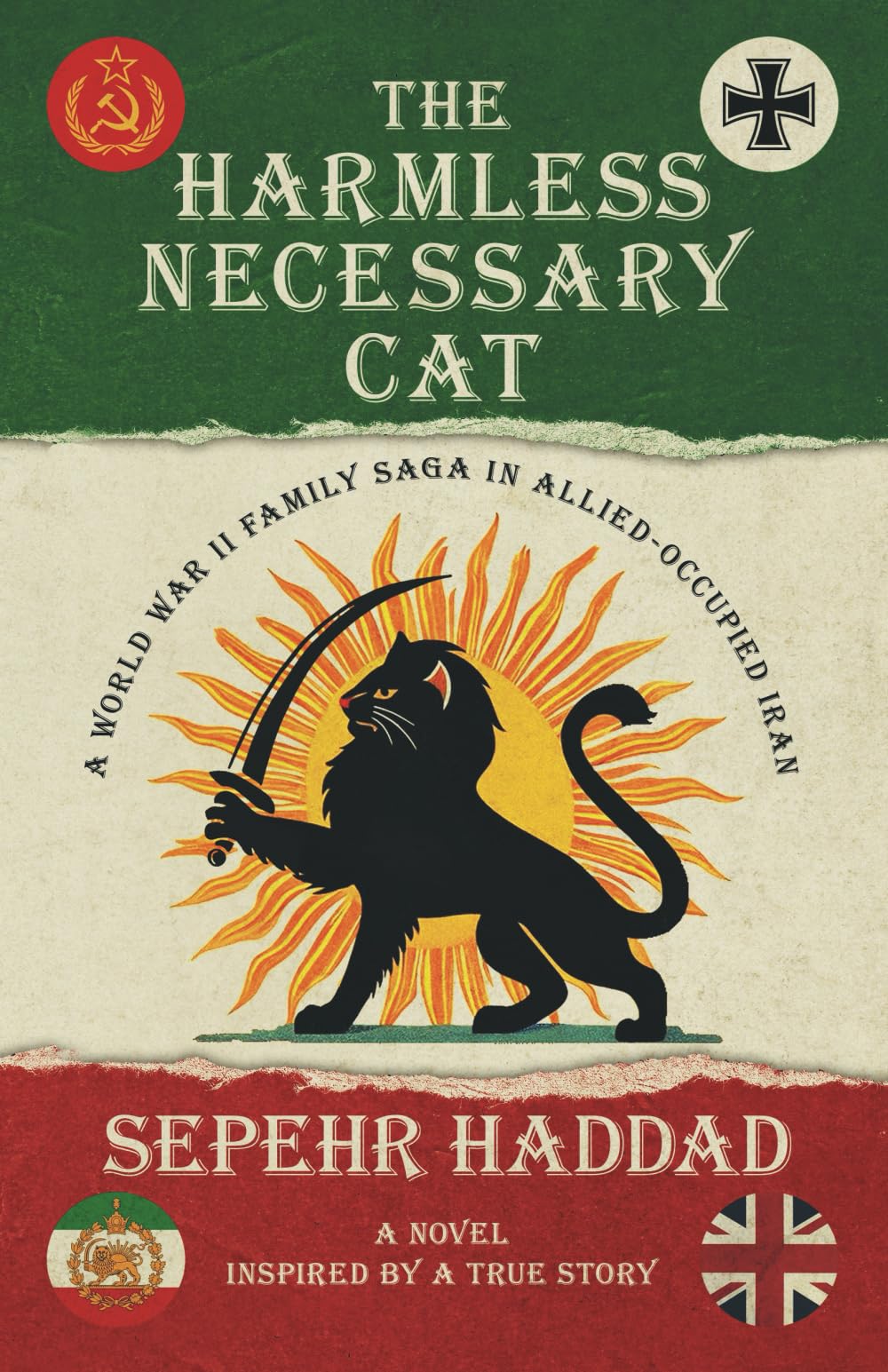 The Harmless Necessary Cat: A World War II Family Saga in Allied-Occupied Iran