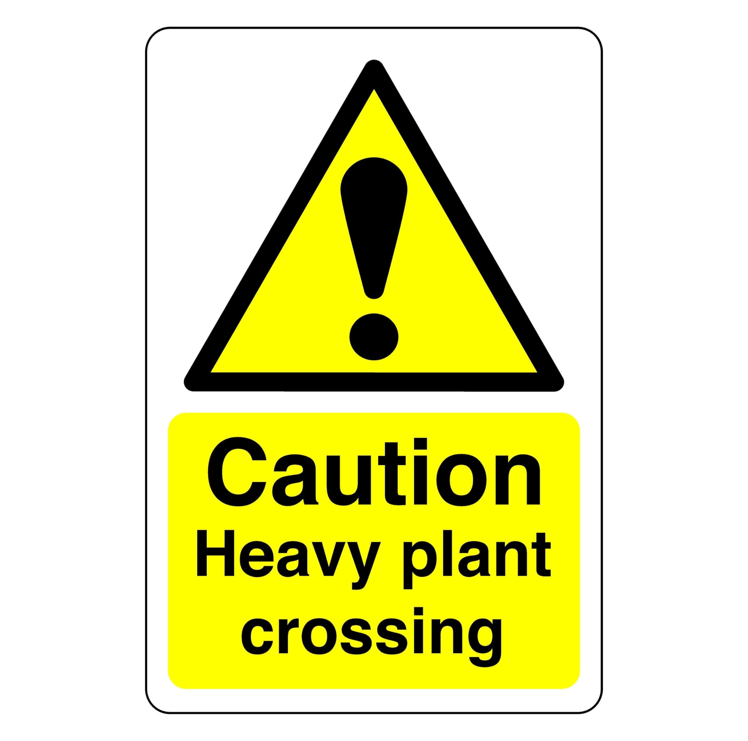 Safety First Display LTD Caution heavy plant crossing - 1.2mm Rigid plastic for indoor/outdoor usage (400mm x 300mm) Viewing Distance within 14m.