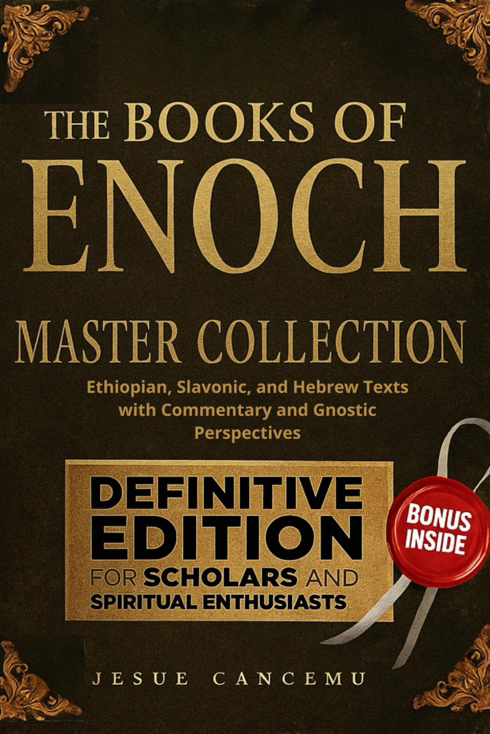 The Books of Enoch Master Collection: Ethiopian, Slavonic, and Hebrew Texts with Commentary and Gnostic Perspectives