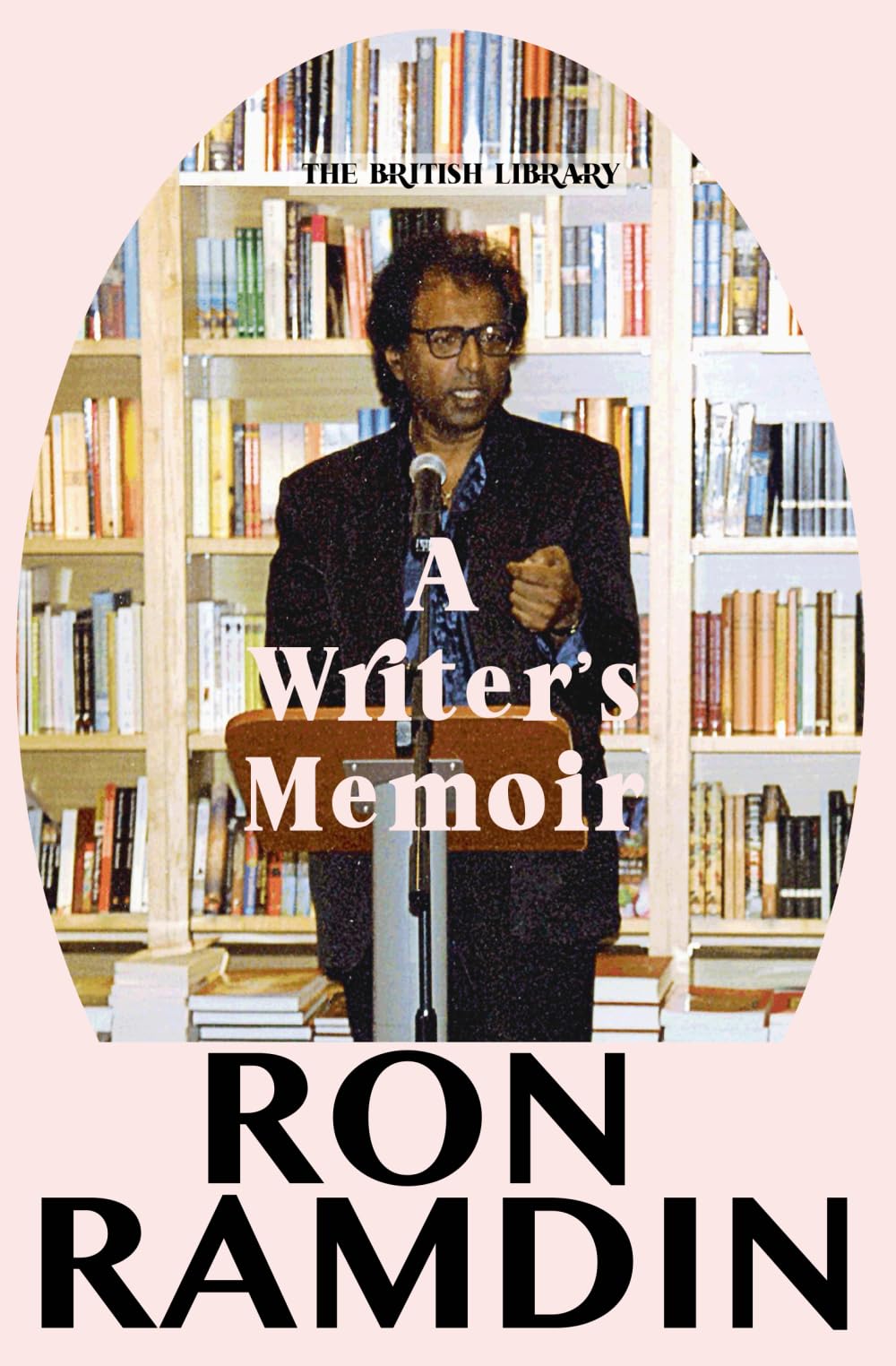 The British Library : A Writer's Memoir
