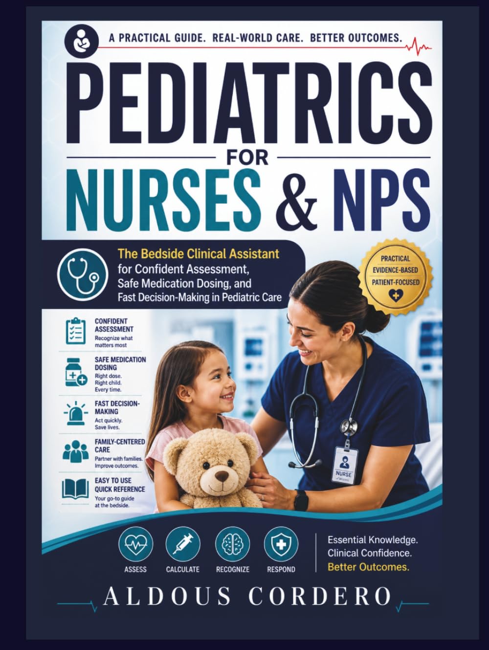 PEDIATRICS FOR NURSES & NPS: The Bedside Clinical Assistant for Confident Assessment, Safe Medication Dosing, and Fast Decision-Making in Pediatric Care