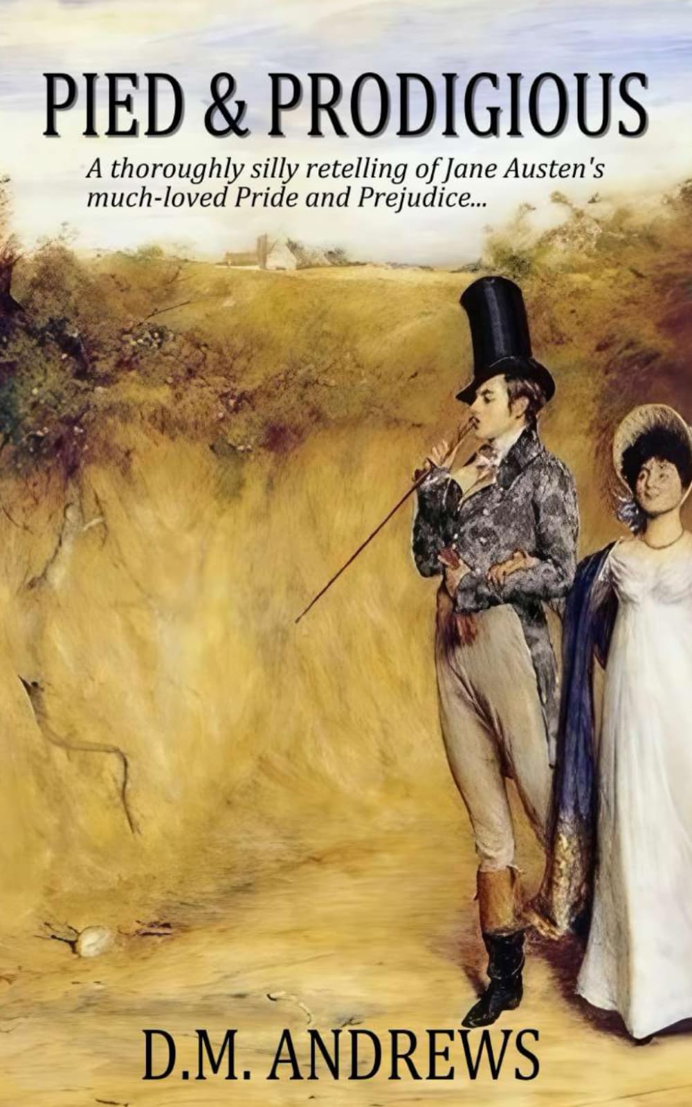 Pied & Prodigious: A Thoroughly Silly Retelling of Jane Austen's much-loved Pride and Prejudice
