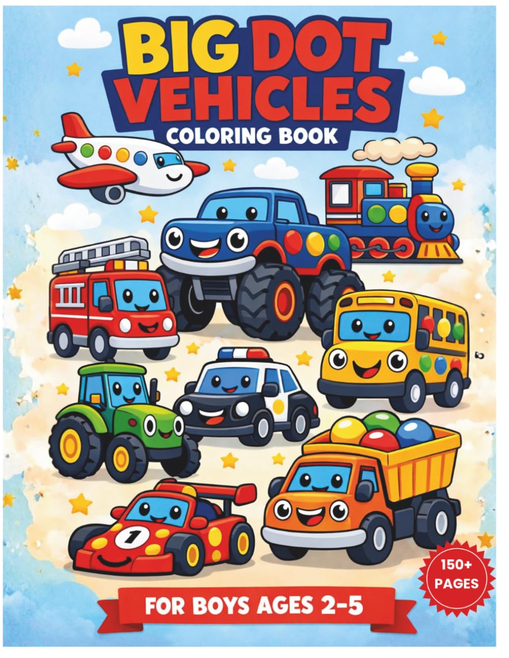 Big Dot Vehicles Coloring Book for Kids Ages 2–5: Dot Marker Vehicle Coloring Book for Toddlers