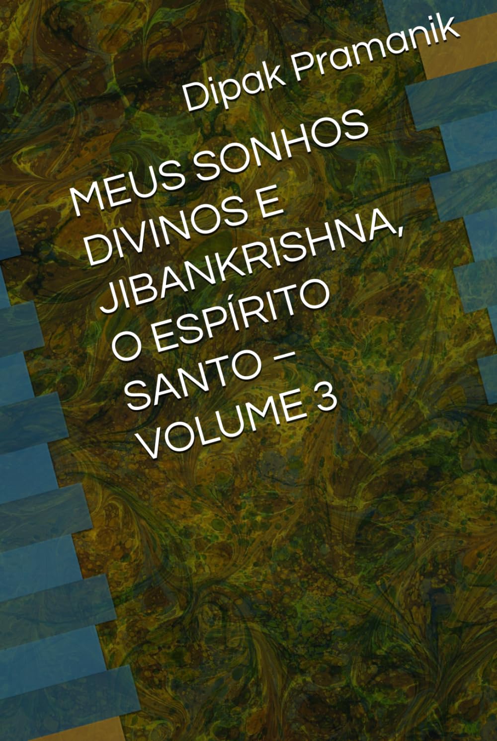 MEUS SONHOS DIVINOS E JIBANKRISHNA, O ESPÍRITO SANTO – VOLUME 3