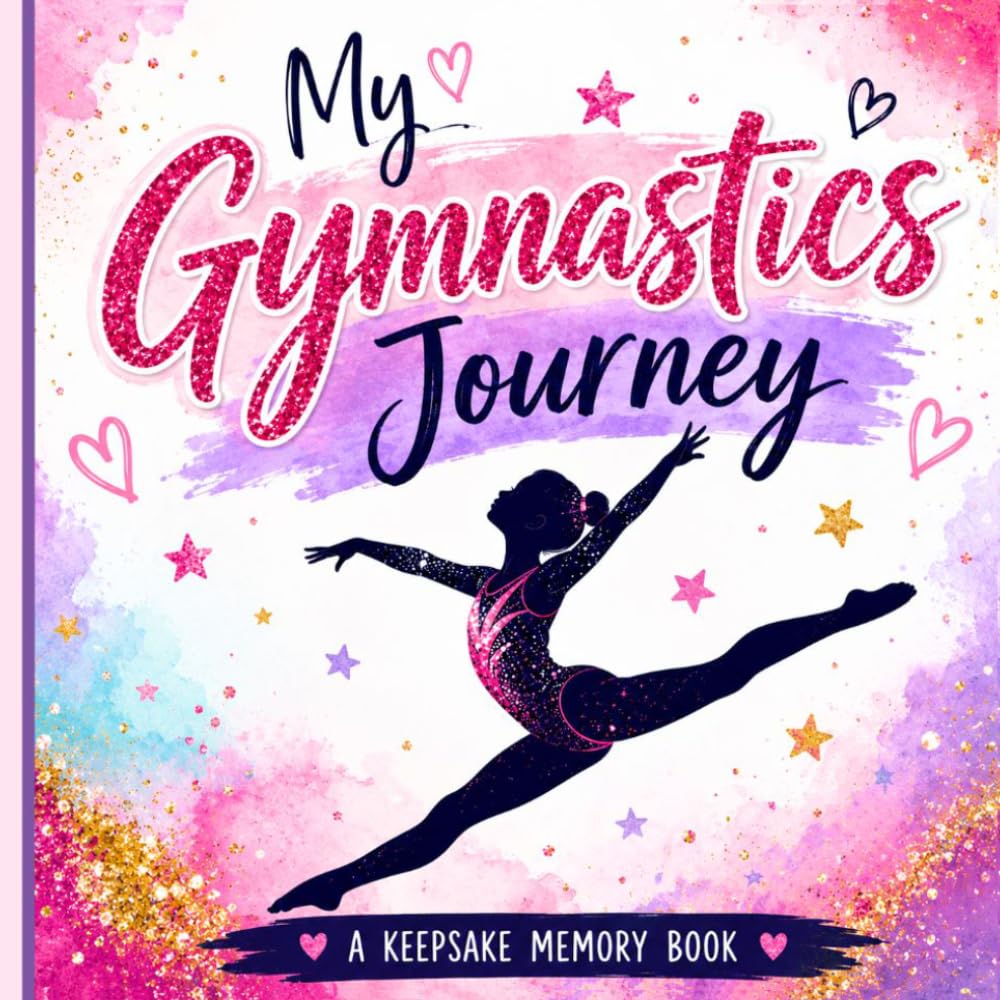 My Gymnastics Journey: A Fun & Inspiring Keepsake Memory Book for Young Gymnasts