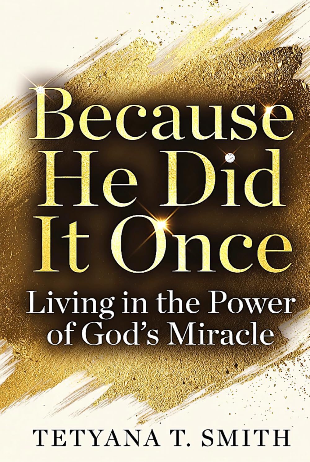 Because He Did It Once: Living in the Power of God’s Miracle
