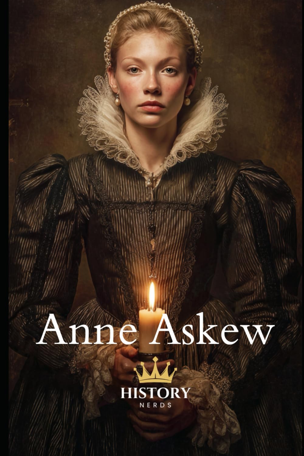 Anne Askew (Fearless in Faith)