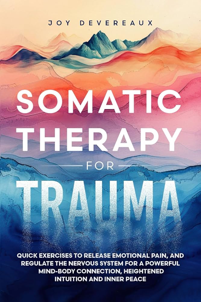 Somatic Therapy Understanding the Mind-Body Connection