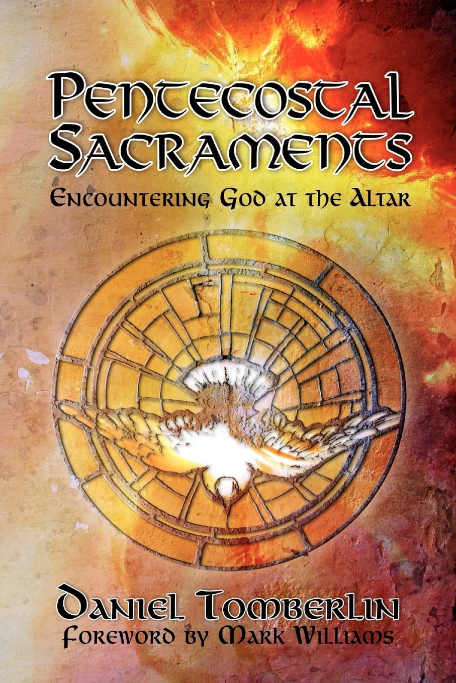 Pentecostal Sacraments: Encountering God at the Altar